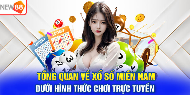 Tổng quan về xổ số miền Nam dưới hình thức chơi trực tuyến 